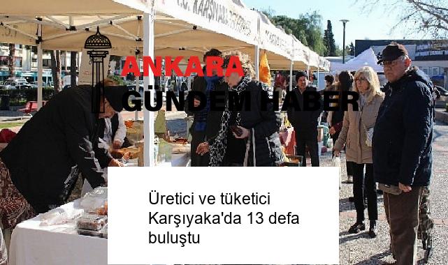 Üretici ve tüketici Karşıyaka’da 13 defa buluştu
