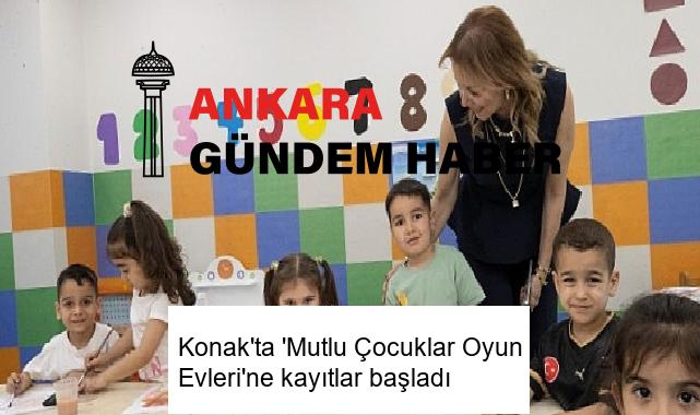 Konak’ta ‘Mutlu Çocuklar Oyun Evleri’ne kayıtlar başladı