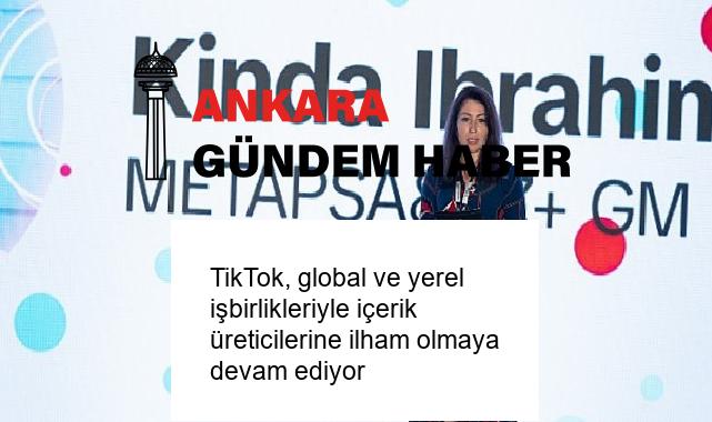TikTok, global ve yerel işbirlikleriyle içerik üreticilerine ilham olmaya devam ediyor