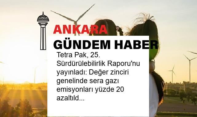 Tetra Pak, 25. Sürdürülebilirlik Raporu’nu yayınladı: Değer zinciri genelinde sera gazı emisyonları yüzde 20 azaltıldı