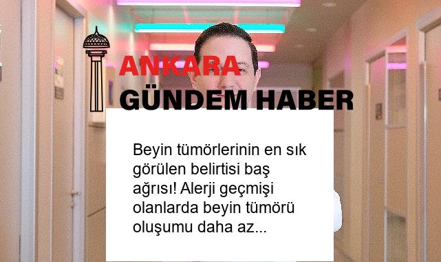 Beyin tümörlerinin en sık görülen belirtisi baş ağrısı! Alerji geçmişi olanlarda beyin tümörü oluşumu daha az