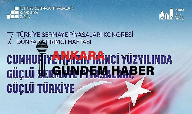 7. Türkiye Sermaye Piyasaları Kongresi ve 7. Dünya Yatırımcı Haftası’nı Çevrim İçi Takip Edecek Katılımcılara 2.000’e Yakın Hediye