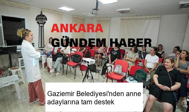 Gaziemir Belediyesi’nden anne adaylarına tam destek