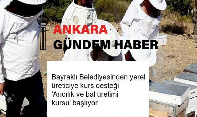 Bayraklı Belediyesinden yerel üreticiye kurs desteği ‘Arıcılık ve bal üretimi kursu’ başlıyor