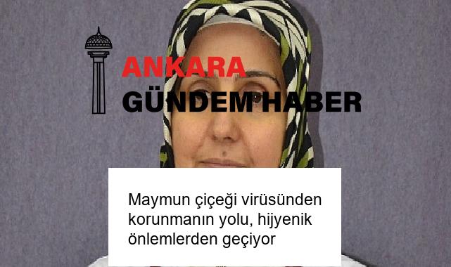 Maymun çiçeği virüsünden korunmanın yolu, hijyenik önlemlerden geçiyor