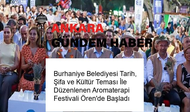 Burhaniye Belediyesi Tarih, Şifa ve Kültür Teması İle Düzenlenen Aromaterapi Festivali Ören’de Başladı