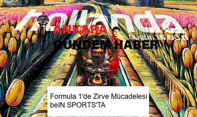 Formula 1’de Zirve Mücadelesi beIN SPORTS’TA