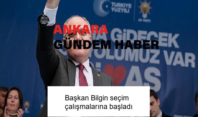 Başkan Bilgin seçim çalışmalarına başladı
