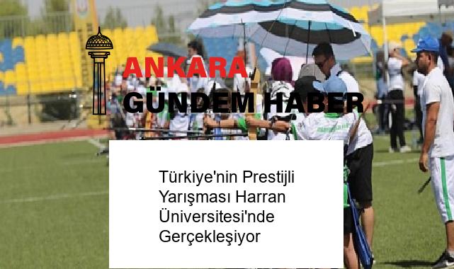 Türkiye’nin Prestijli Yarışması Harran Üniversitesi’nde Gerçekleşiyor