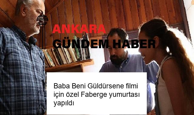 Baba Beni Güldürsene filmi için özel Faberge yumurtası yapıldı