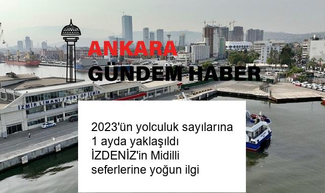 2023’ün yolculuk sayılarına 1 ayda yaklaşıldı İZDENİZ’in Midilli seferlerine yoğun ilgi
