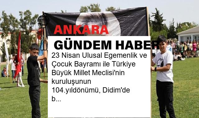 23 Nisan Ulusal Egemenlik ve Çocuk Bayramı ile Türkiye Büyük Millet Meclisi’nin kuruluşunun 104.yıldönümü, Didim’de büyük bir coşku ile kutlandı.