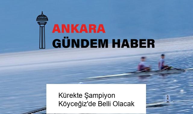 Kürekte Şampiyon Köyceğiz’de Belli Olacak