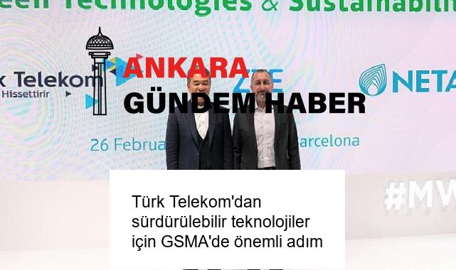 Türk Telekom’dan sürdürülebilir teknolojiler için GSMA’de önemli adım