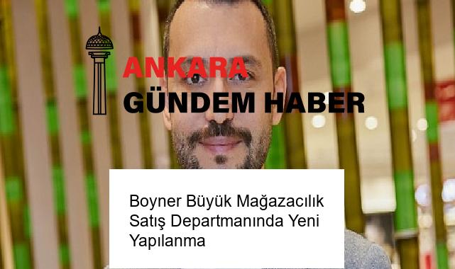 Boyner Büyük Mağazacılık Satış Departmanında Yeni Yapılanma