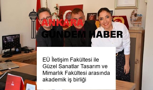 EÜ İletişim Fakültesi ile Güzel Sanatlar Tasarım ve Mimarlık Fakültesi arasında akademik iş birliği