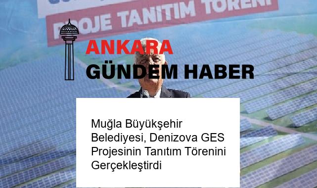 Muğla Büyükşehir Belediyesi, Denizova GES Projesinin Tanıtım Törenini Gerçekleştirdi