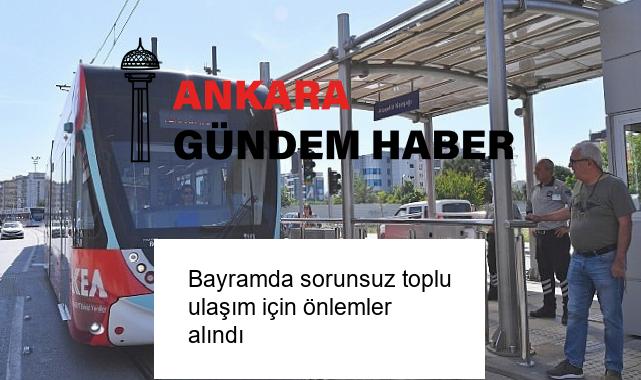 Bayramda sorunsuz toplu ulaşım için önlemler alındı