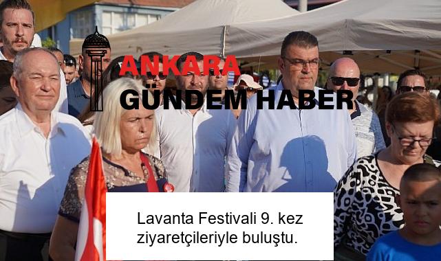 Lavanta Festivali 9. kez ziyaretçileriyle buluştu.