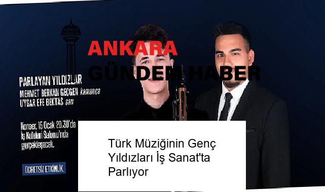 Türk Müziğinin Genç Yıldızları İş Sanat’ta Parlıyor