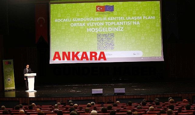 Kocaeli’nin Ulaşım Ortak Vizyonu belirlendi
