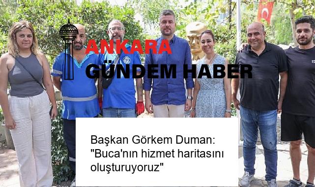 Başkan Görkem Duman: “Buca’nın hizmet haritasını oluşturuyoruz”