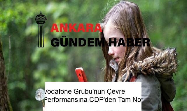 Vodafone Grubu’nun Çevre Performansına CDP’den Tam Not