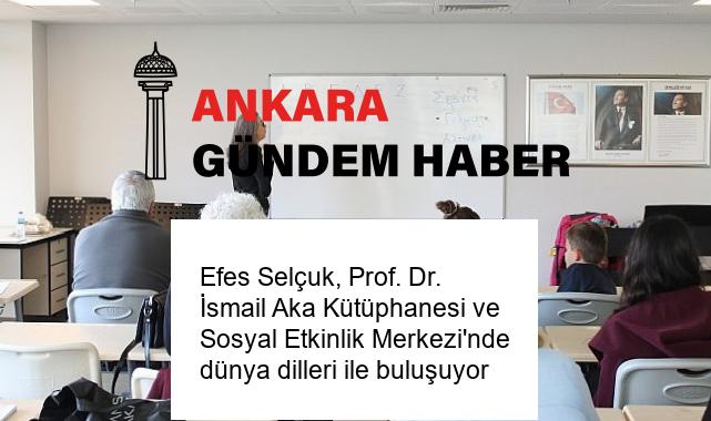 Efes Selçuk, Prof. Dr. İsmail Aka Kütüphanesi ve Sosyal Etkinlik Merkezi’nde dünya dilleri ile buluşuyor