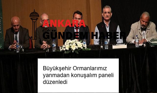 Büyükşehir Ormanlarımız yanmadan konuşalım paneli düzenledi