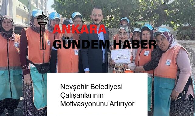 Nevşehir Belediyesi Çalışanlarının Motivasyonunu Artırıyor