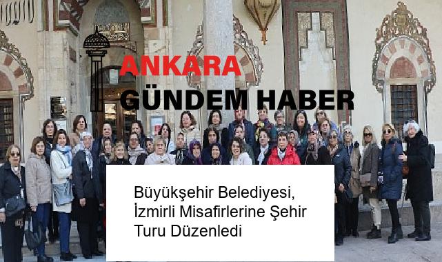 Büyükşehir Belediyesi, İzmirli Misafirlerine Şehir Turu Düzenledi