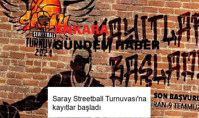 Saray Streetball Turnuvası’na kayıtlar başladı