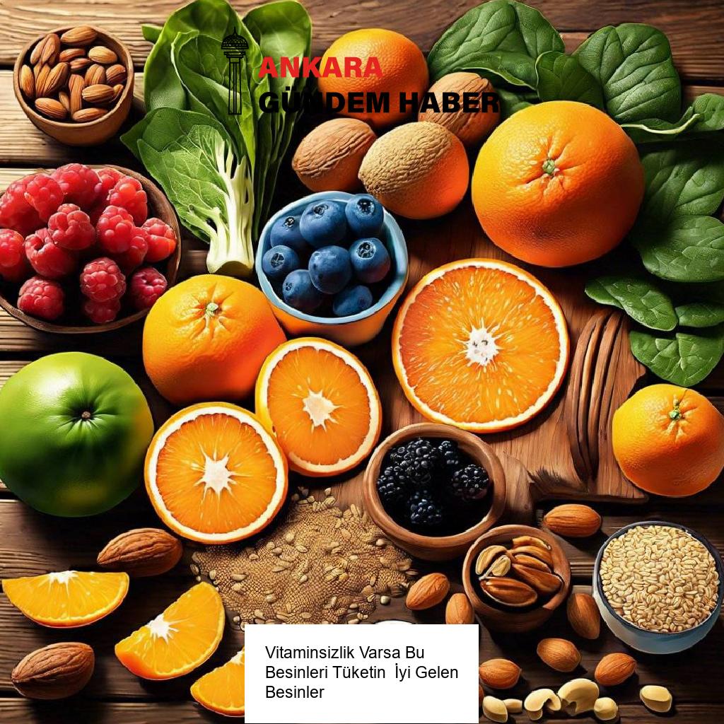 Vitaminsizlik Varsa Bu Besinleri Tüketin  İyi Gelen Besinler