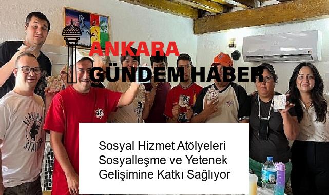 Sosyal Hizmet Atölyeleri Sosyalleşme ve Yetenek Gelişimine Katkı Sağlıyor