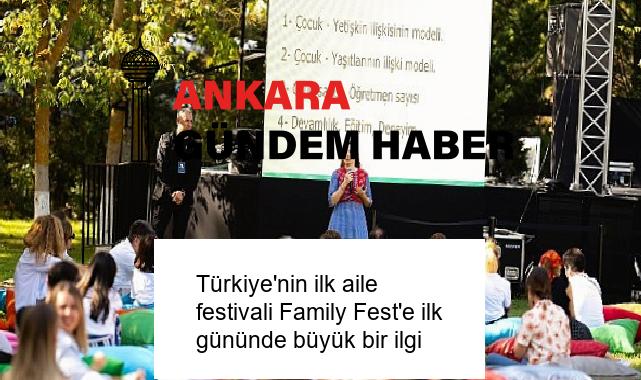 Türkiye’nin ilk aile festivali Family Fest’e ilk gününde büyük bir ilgi