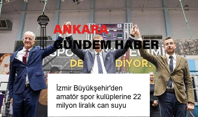 İzmir Büyükşehir’den amatör spor kulüplerine 22 milyon liralık can suyu