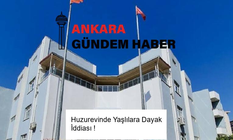Huzurevinde Yaşlılara Dayak İddiası ! 