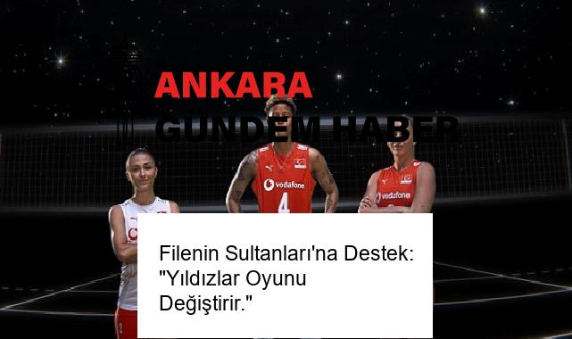 Filenin Sultanları’na Destek: “Yıldızlar Oyunu Değiştirir.”