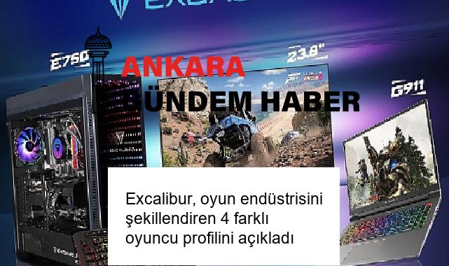 Excalibur, oyun endüstrisini şekillendiren 4 farklı oyuncu profilini açıkladı
