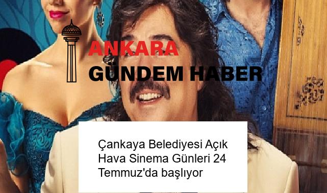 Çankaya Belediyesi Açık Hava Sinema Günleri 24 Temmuz’da başlıyor