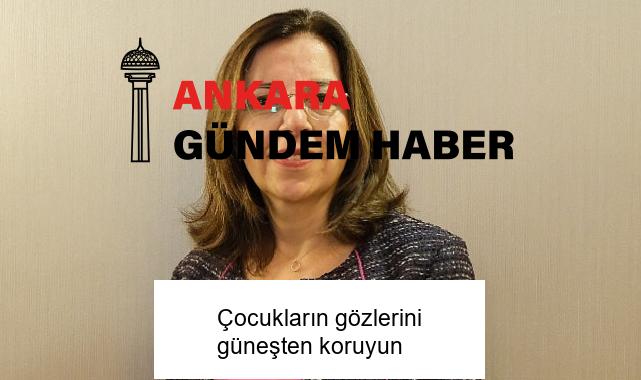 Çocukların gözlerini güneşten koruyun