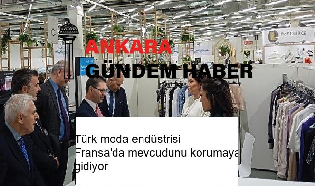 Türk moda endüstrisi Fransa’da mevcudunu korumaya gidiyor