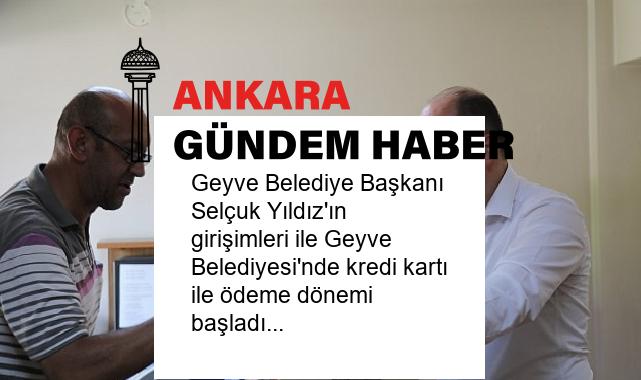 Geyve Belediye Başkanı Selçuk Yıldız’ın girişimleri ile Geyve Belediyesi’nde kredi kartı ile ödeme dönemi başladı