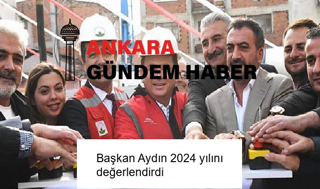 Başkan Aydın 2024 yılını değerlendirdi