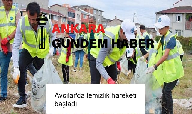 Avcılar’da temizlik hareketi başladı