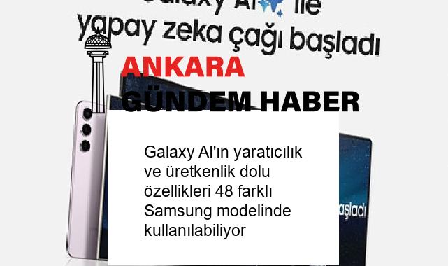 Galaxy AI’ın yaratıcılık ve üretkenlik dolu özellikleri 48 farklı Samsung modelinde kullanılabiliyor