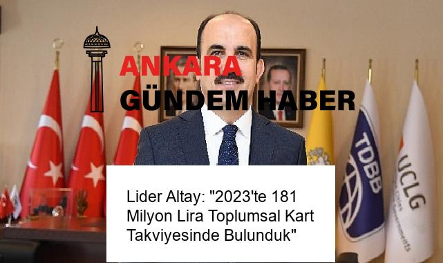 Lider Altay: “2023’te 181 Milyon Lira Toplumsal Kart Takviyesinde Bulunduk”