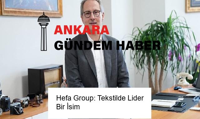Hefa Group: Tekstilde Lider Bir İsim