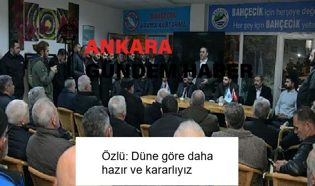 Özlü: Düne göre daha hazır ve kararlıyız