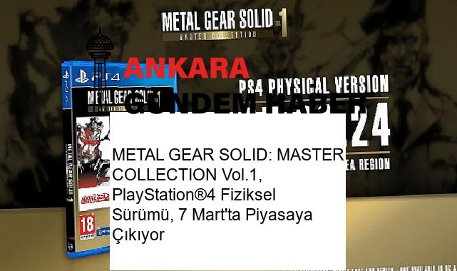 METAL GEAR SOLID: MASTER COLLECTION Vol.1, PlayStation®4 Fiziksel Sürümü, 7 Mart’ta Piyasaya Çıkıyor